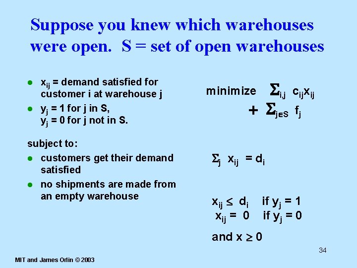 Suppose you knew which warehouses were open. S = set of open warehouses xij