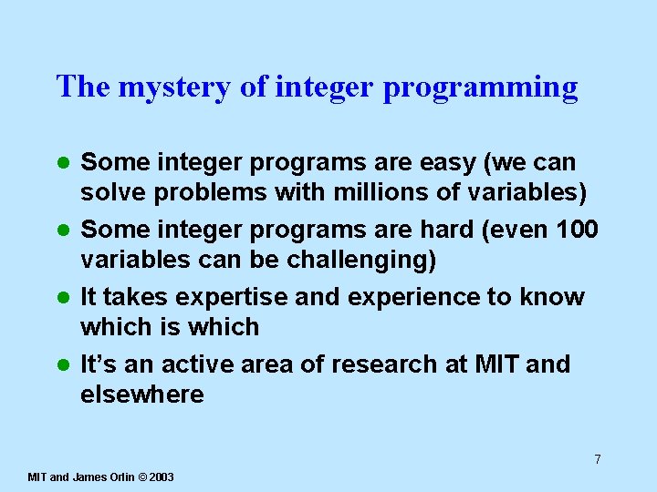 The mystery of integer programming Some integer programs are easy (we can solve problems