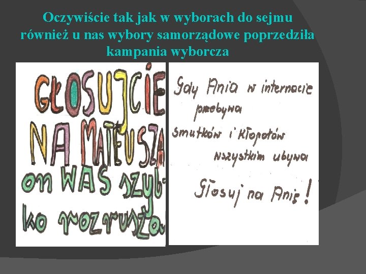 Oczywiście tak jak w wyborach do sejmu również u nas wybory samorządowe poprzedziła kampania