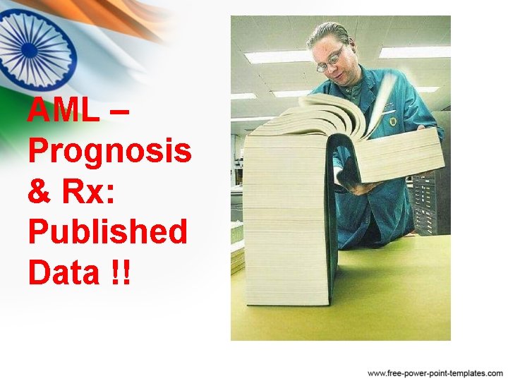 AML – Prognosis & Rx: Published Data !! AML – Prognosis & Rx: Published Data !!