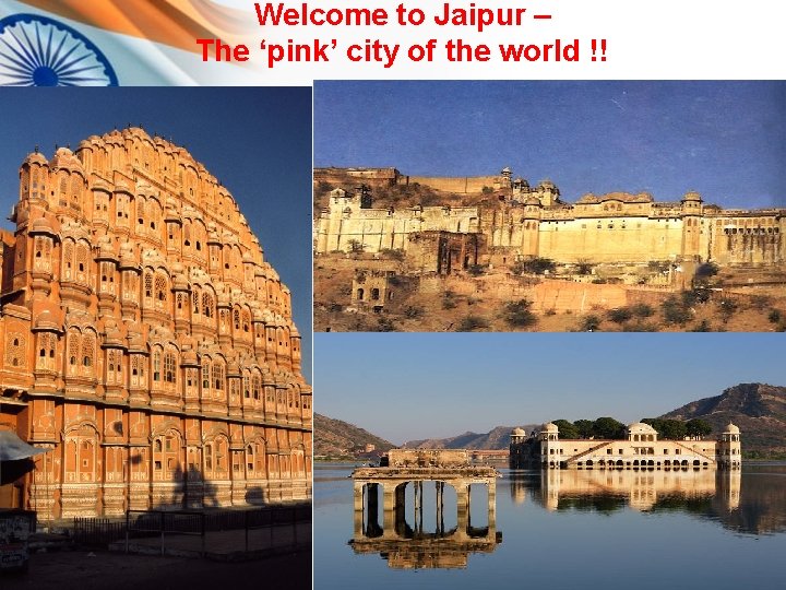 Welcome to Jaipur – The ‘pink’ city of the world !! Welcome to Jaipur – The ‘pink’ city of the world !!