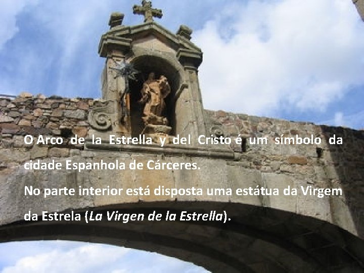 O Arco de la Estrella y del Cristo é um símbolo da cidade Espanhola