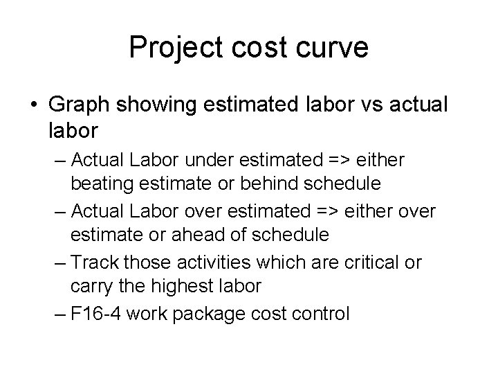 Project cost curve • Graph showing estimated labor vs actual labor – Actual Labor