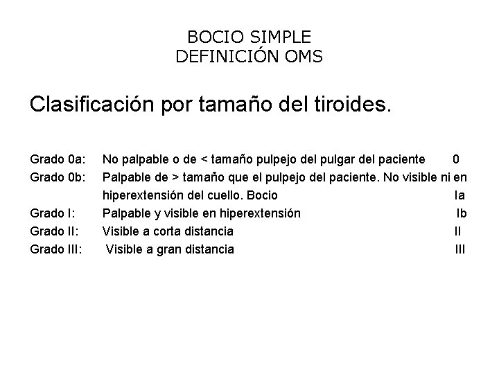 BOCIO SIMPLE DEFINICIÓN OMS Clasificación por tamaño del tiroides. Grado 0 a: Grado 0