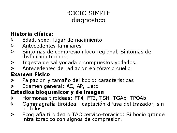 BOCIO SIMPLE diagnostico Historia clínica: Ø Edad, sexo, lugar de nacimiento Ø Antecedentes familiares