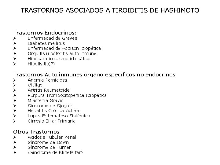 TRASTORNOS ASOCIADOS A TIROIDITIS DE HASHIMOTO Trastornos Endocrinos: Ø Ø Ø Enfermedad de Graves