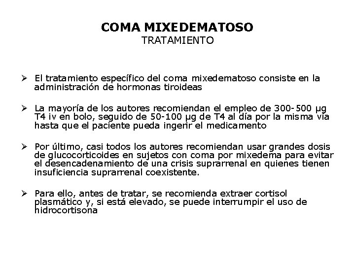 COMA MIXEDEMATOSO TRATAMIENTO Ø El tratamiento específico del coma mixedematoso consiste en la administración