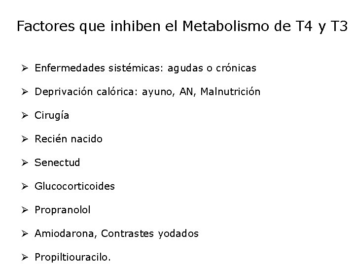 Factores que inhiben el Metabolismo de T 4 y T 3 Ø Enfermedades sistémicas: