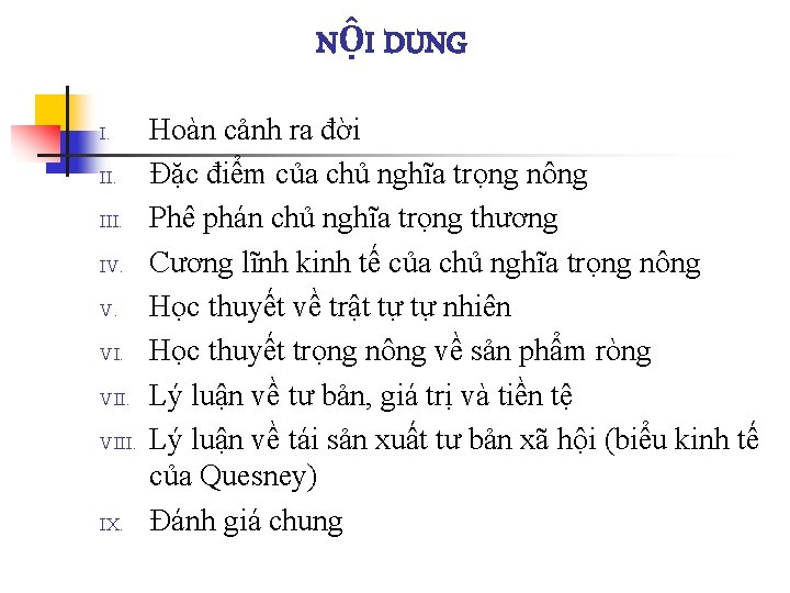 NỘI DUNG I. III. IV. V. VIII. IX. Hoàn cảnh ra đời Đặc điểm