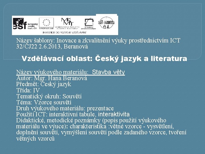 Název šablony: Inovace a zkvalitnění výuky prostřednictvím ICT 32/ČJ 22 2. 6. 2013, Beranová