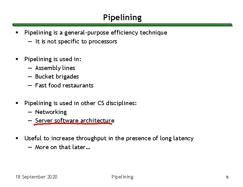 Pipelining § Pipelining is a general-purpose efficiency technique — It is not specific to