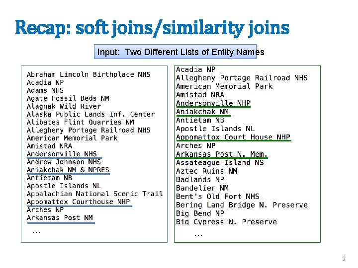 Recap: soft joins/similarity joins Input: Two Different Lists of Entity Names … … 2