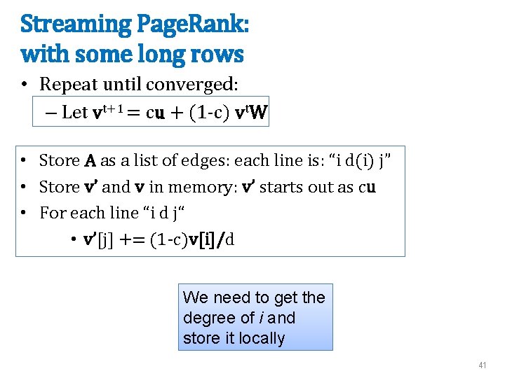 Streaming Page. Rank: with some long rows • Repeat until converged: – Let vt+1