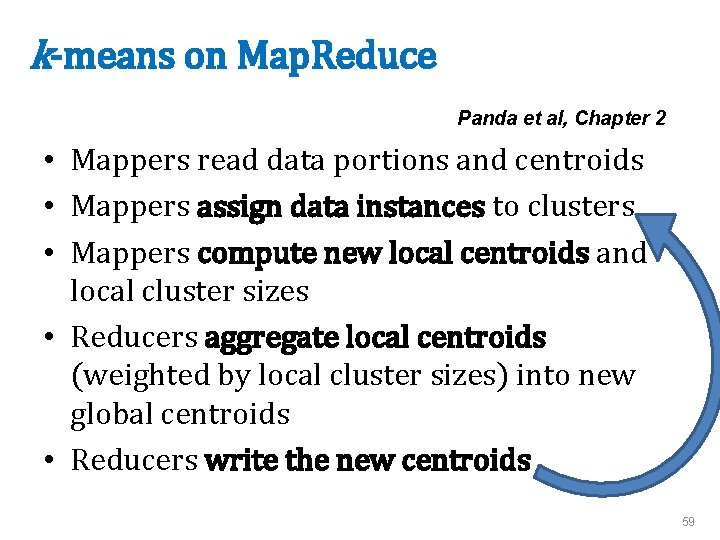 k-means on Map. Reduce Panda et al, Chapter 2 • Mappers read data portions