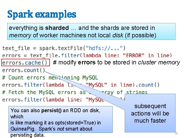 Spark examples everything is sharded … and the shards are stored in memory of