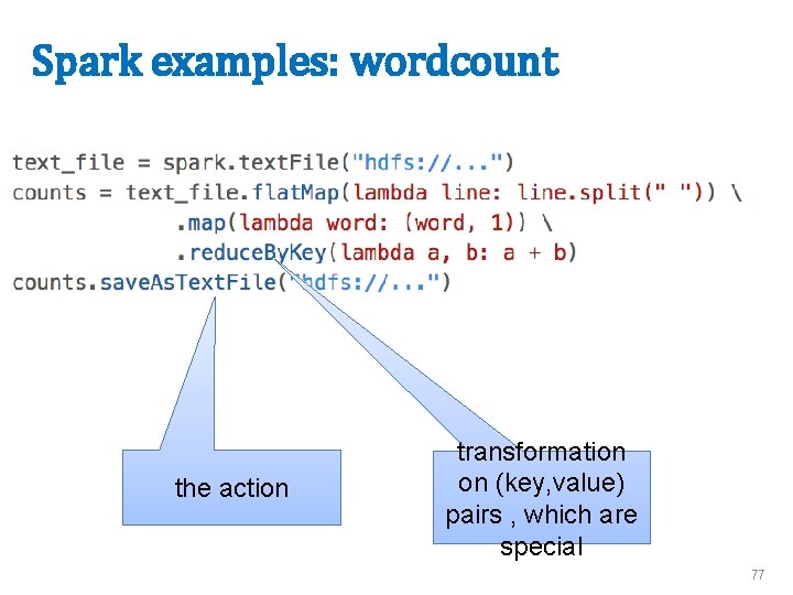 Spark examples: wordcount the action transformation on (key, value) pairs , which are special