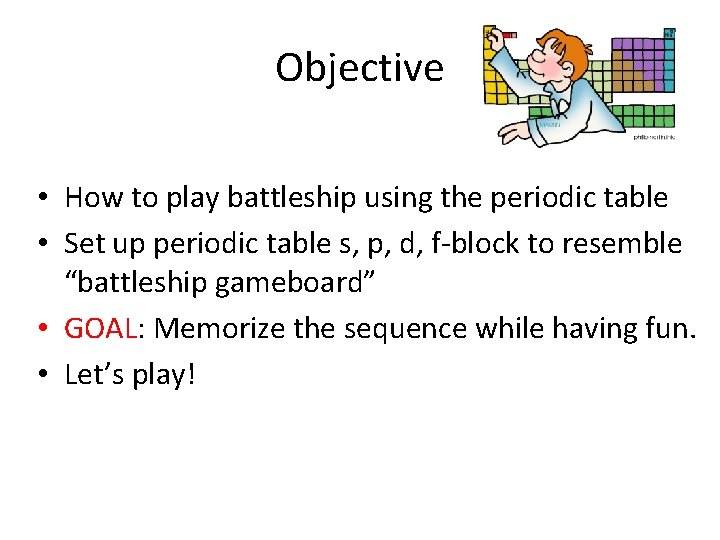 Objective • How to play battleship using the periodic table • Set up periodic