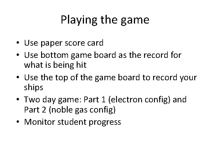 Playing the game • Use paper score card • Use bottom game board as