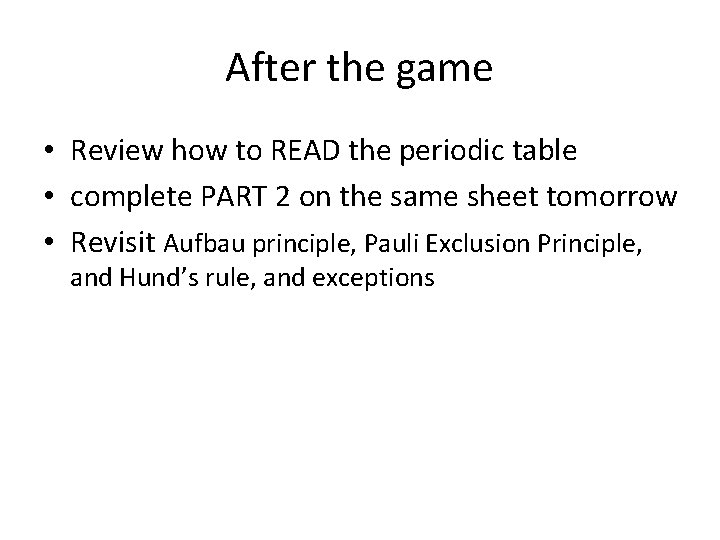 After the game • Review how to READ the periodic table • complete PART