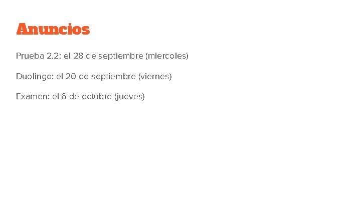 Anuncios Prueba 2. 2: el 28 de septiembre (miercoles) Duolingo: el 20 de septiembre Anuncios Prueba 2. 2: el 28 de septiembre (miercoles) Duolingo: el 20 de septiembre