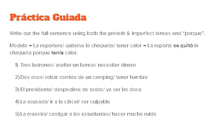 Práctica Guiada Write out the full sentence using both the preterit & imperfect tenses Práctica Guiada Write out the full sentence using both the preterit & imperfect tenses