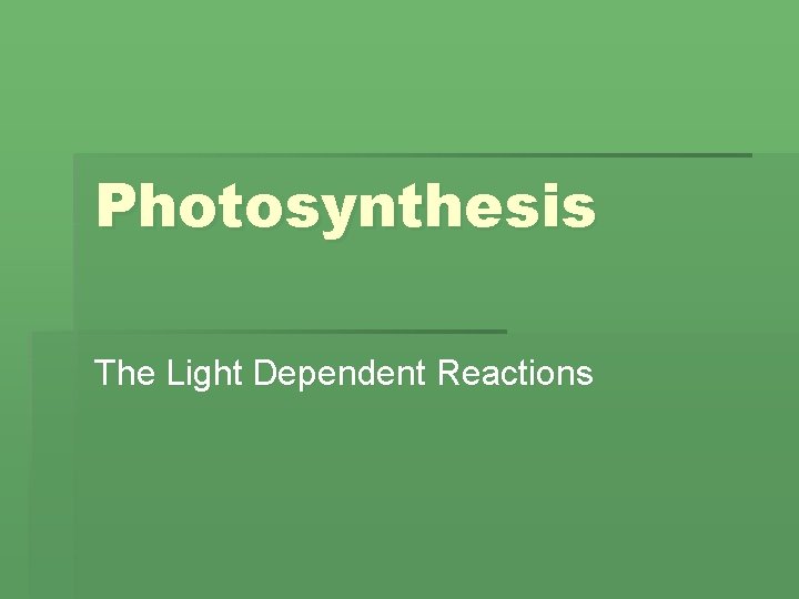 Photosynthesis The Light Dependent Reactions 