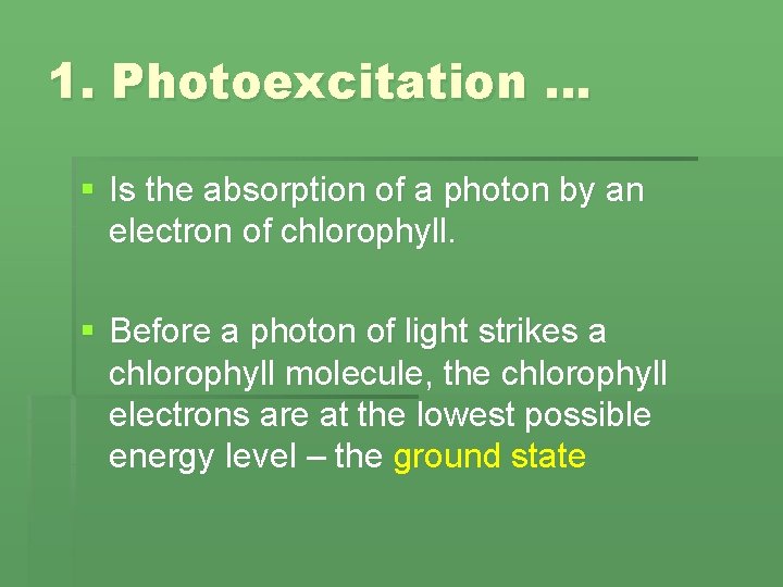1. Photoexcitation … § Is the absorption of a photon by an electron of