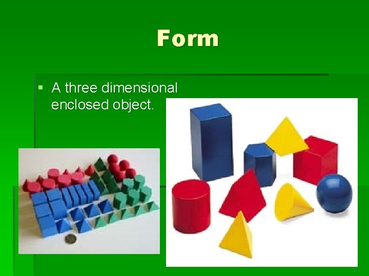 Form § A three dimensional enclosed object. 