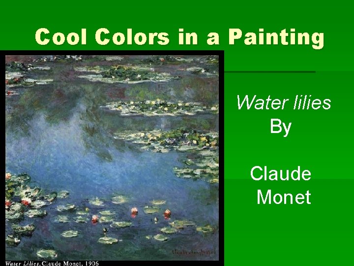 Cool Colors in a Painting Water lilies By Claude Monet 