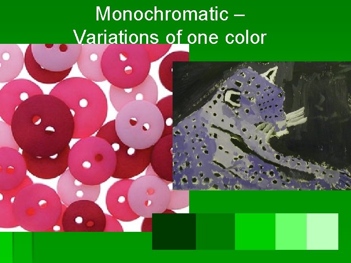Monochromatic – Variations of one color 