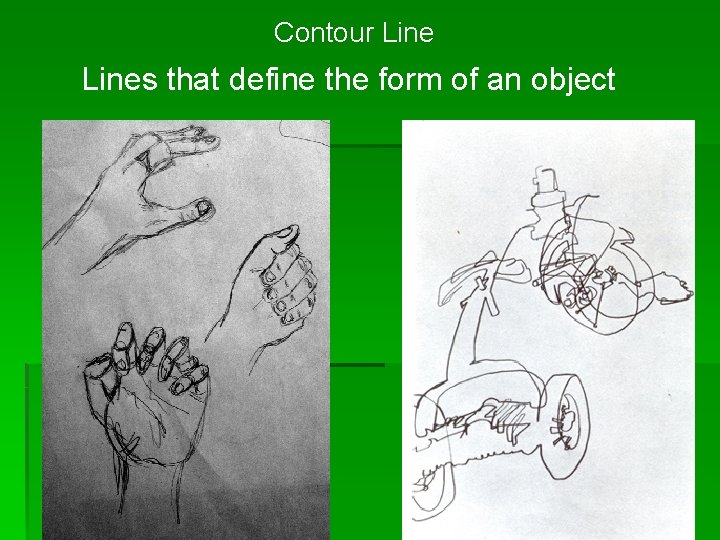 Contour Lines that define the form of an object 