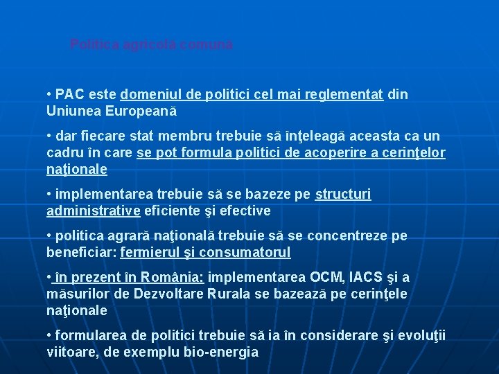 Politica agricolă comună • PAC este domeniul de politici cel mai reglementat din Uniunea