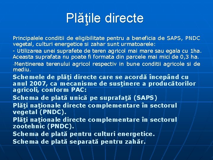 Plăţile directe Principalele conditii de eligibilitate pentru a beneficia de SAPS, PNDC vegetal, culturi