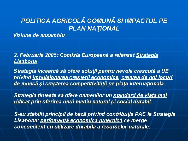 POLITICA AGRICOLĂ COMUNĂ SI IMPACTUL PE PLAN NAŢIONAL Viziune de ansamblu 2. Februarie 2005: