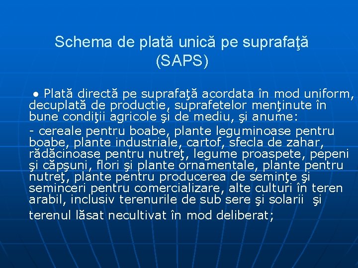 Schema de plată unică pe suprafaţă (SAPS) ● Plată directă pe suprafaţă acordata în