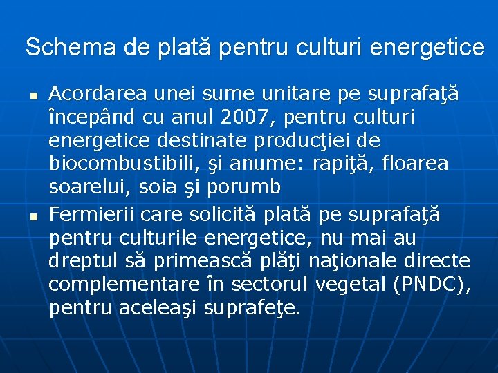 Schema de plată pentru culturi energetice n n Acordarea unei sume unitare pe suprafaţă