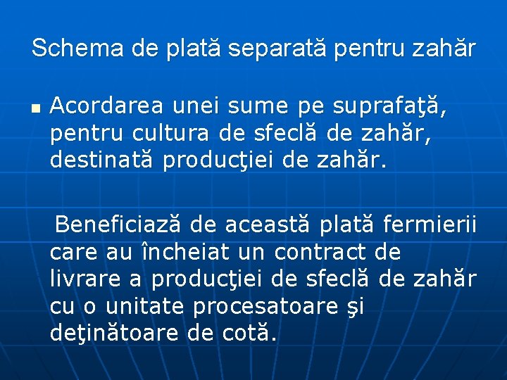 Schema de plată separată pentru zahăr n Acordarea unei sume pe suprafaţă, pentru cultura