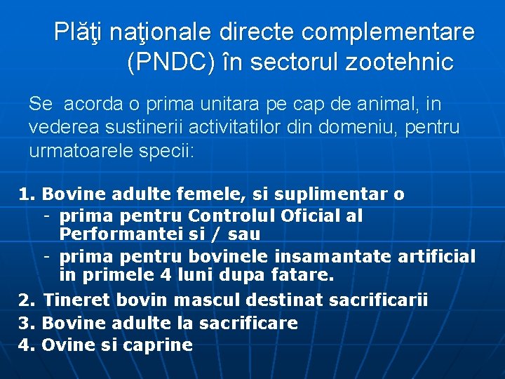 Plăţi naţionale directe complementare (PNDC) în sectorul zootehnic Se acorda o prima unitara pe