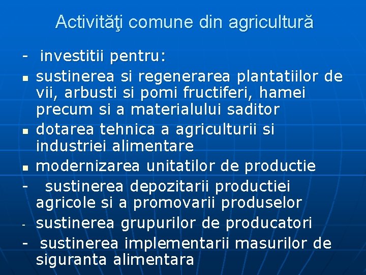 Activităţi comune din agricultură - investitii pentru: n sustinerea si regenerarea plantatiilor de vii,