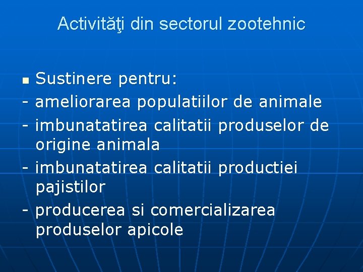 Activităţi din sectorul zootehnic n - Sustinere pentru: ameliorarea populatiilor de animale imbunatatirea calitatii