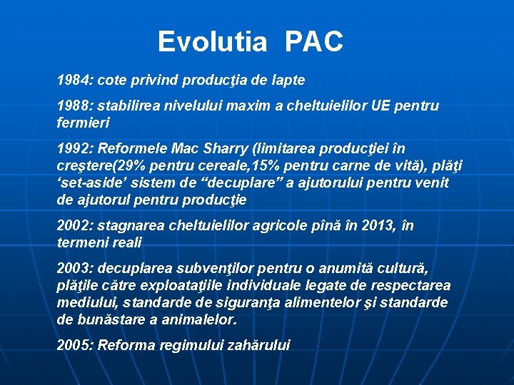 Evolutia PAC 1984: cote privind producţia de lapte 1988: stabilirea nivelului maxim a cheltuielilor