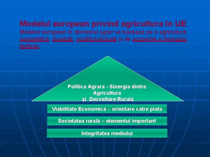 Modelul european privind agricultura în UE Modelul european în domeniul agrar se bazează pe