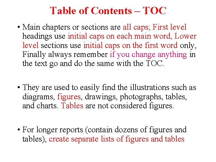 Table of Contents – TOC • Main chapters or sections are all caps; First