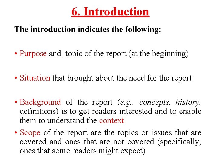 6. Introduction The introduction indicates the following: • Purpose and topic of the report