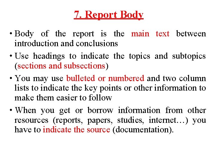 7. Report Body • Body of the report is the main text between introduction