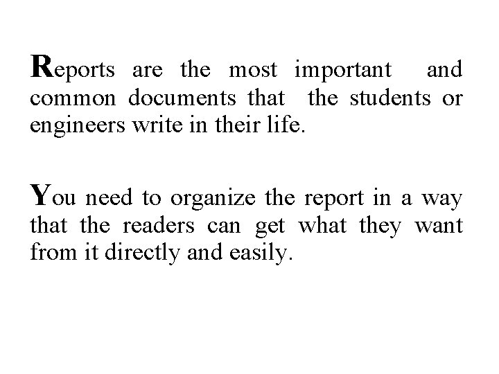 Reports are the most important and common documents that the students or engineers write