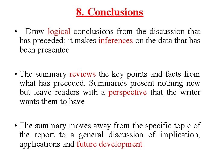 8. Conclusions • Draw logical conclusions from the discussion that has preceded; it makes