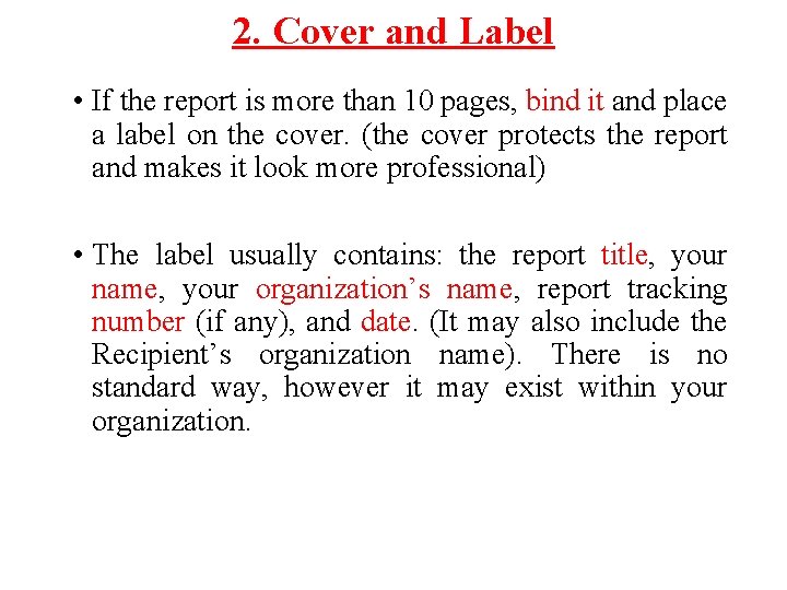 2. Cover and Label • If the report is more than 10 pages, bind