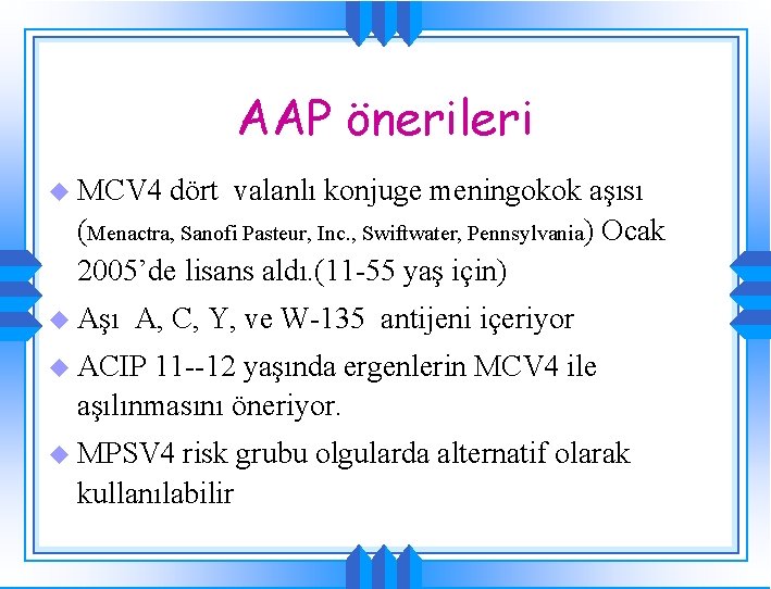 AAP önerileri u MCV 4 dört valanlı konjuge meningokok aşısı (Menactra, Sanofi Pasteur, Inc.