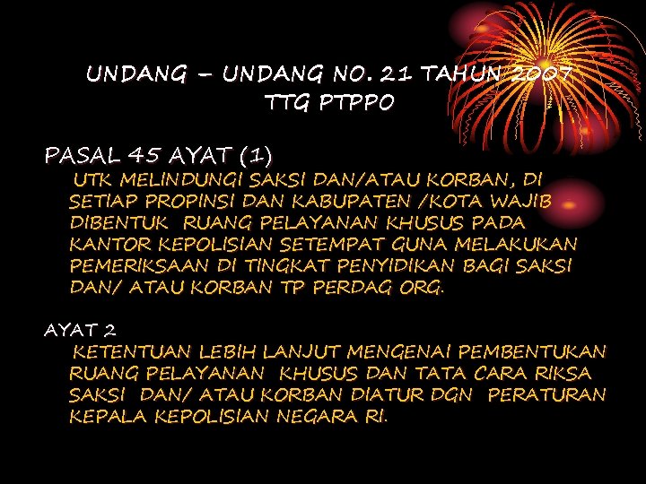UNDANG – UNDANG NO. 21 TAHUN 2007 TTG PTPPO PASAL 45 AYAT (1) UTK UNDANG – UNDANG NO. 21 TAHUN 2007 TTG PTPPO PASAL 45 AYAT (1) UTK